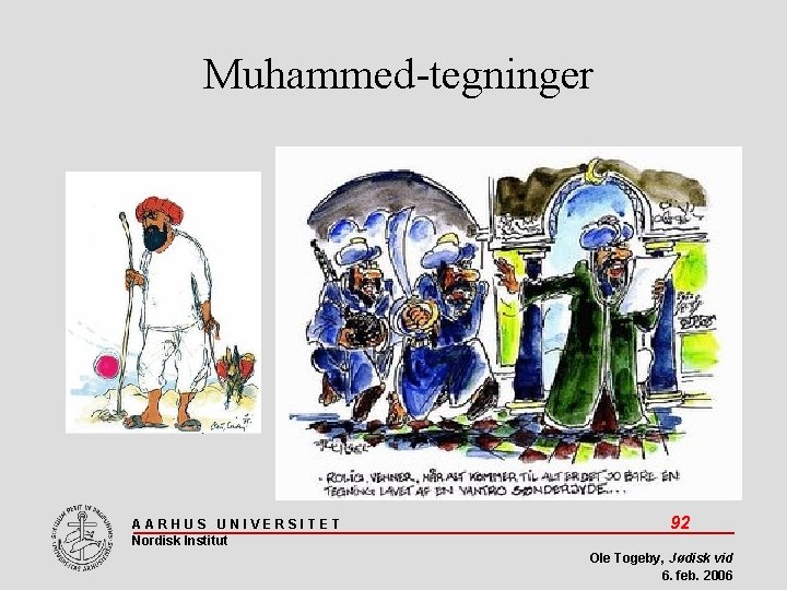Muhammed-tegninger AARHUS UNIVERSITET Nordisk Institut 92 Ole Togeby, Jødisk vid 6. feb. 2006 