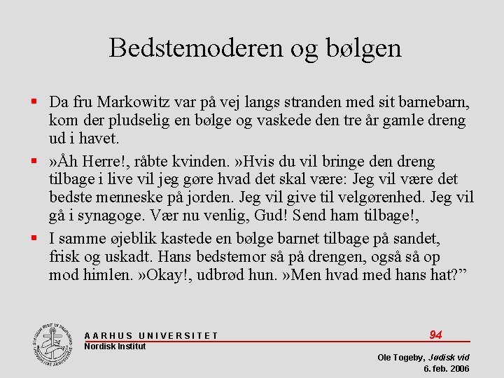 Bedstemoderen og bølgen Da fru Markowitz var på vej langs stranden med sit barnebarn,