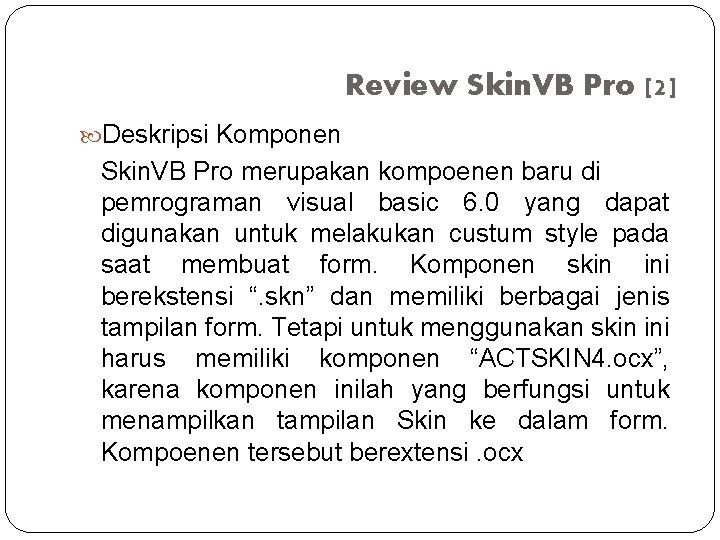 Review Skin. VB Pro [2] Deskripsi Komponen Skin. VB Pro merupakan kompoenen baru di