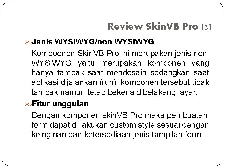 Review Skin. VB Pro [3] Jenis WYSIWYG/non WYSIWYG Kompoenen Skin. VB Pro ini merupakan