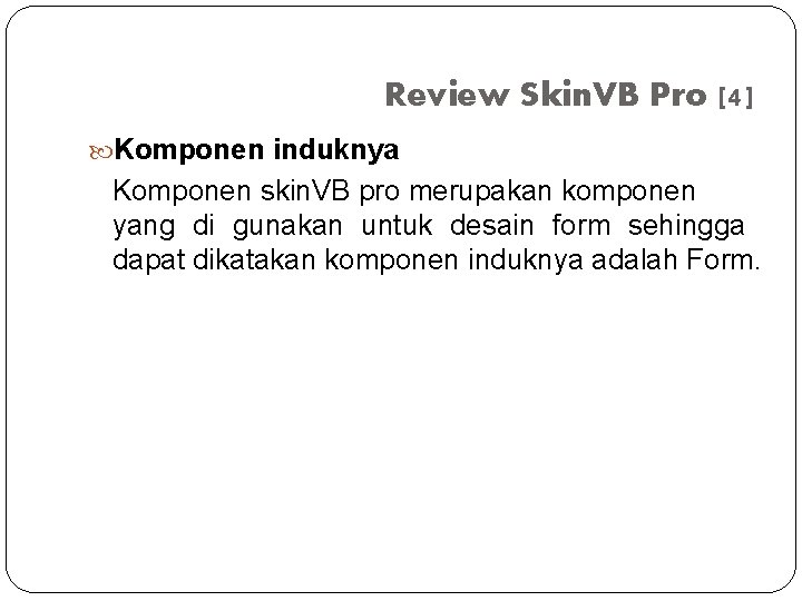 Review Skin. VB Pro [4] Komponen induknya Komponen skin. VB pro merupakan komponen yang