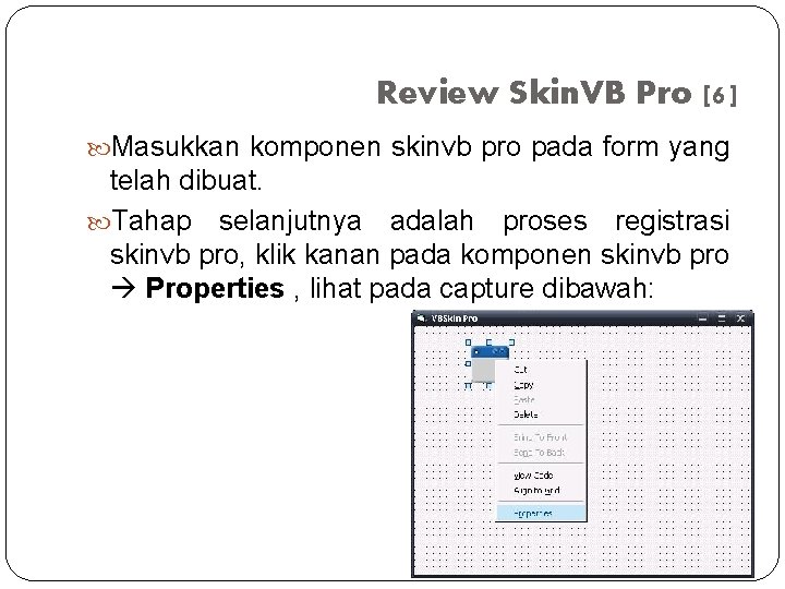 Review Skin. VB Pro [6] Masukkan komponen skinvb pro pada form yang telah dibuat.