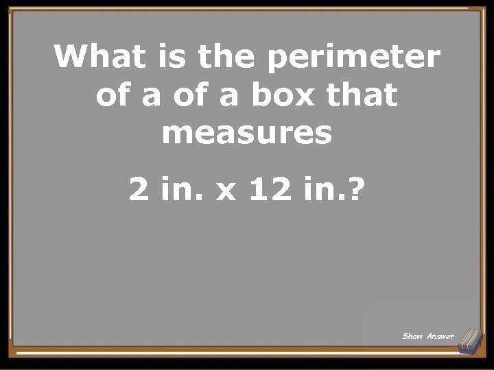 What is the perimeter of a box that measures 2 in. x 12 in.