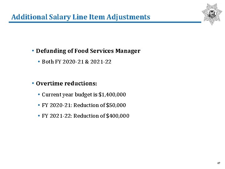 Additional Salary Line Item Adjustments • Defunding of Food Services Manager • Both FY