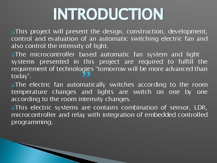 INTRODUCTION q. This project will present the design, construction, development, control and evaluation of