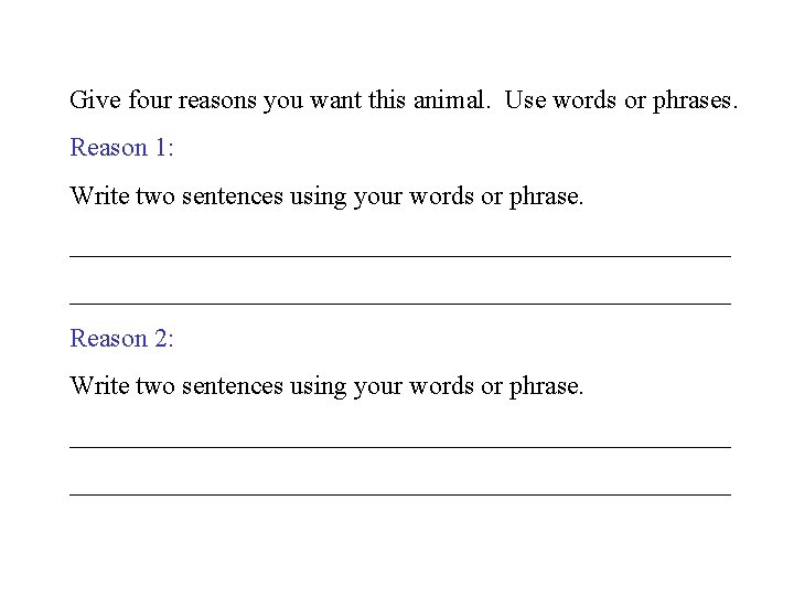 Give four reasons you want this animal. Use words or phrases. Reason 1: Write
