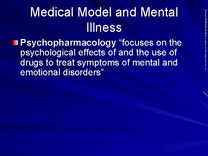 Psychopharmacology “focuses on the psychological effects of and the use of drugs to treat