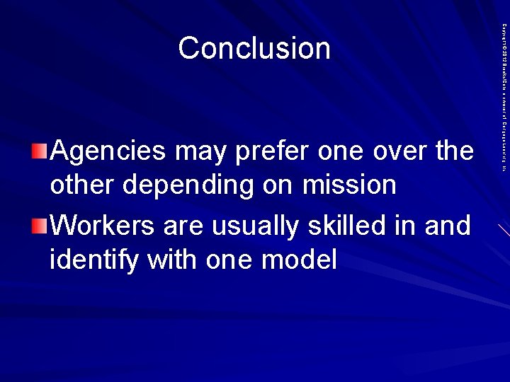 Agencies may prefer one over the other depending on mission Workers are usually skilled