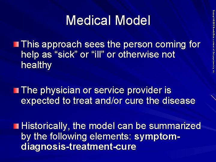 This approach sees the person coming for help as “sick” or “ill” or otherwise