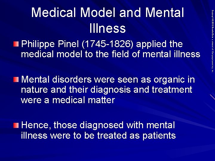 Philippe Pinel (1745 -1826) applied the medical model to the field of mental illness
