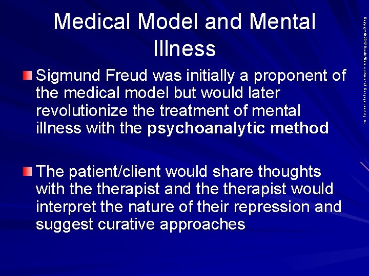 Sigmund Freud was initially a proponent of the medical model but would later revolutionize