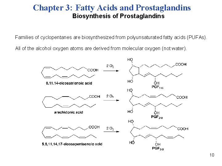 Chapter 3: Fatty Acids and Prostaglandins Biosynthesis of Prostaglandins Families of cyclopentanes are biosynthesized