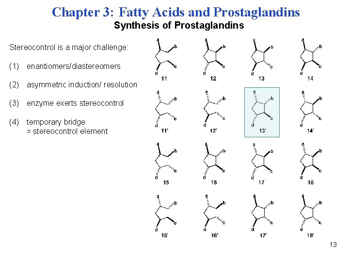 Chapter 3: Fatty Acids and Prostaglandins Synthesis of Prostaglandins Stereocontrol is a major challenge: