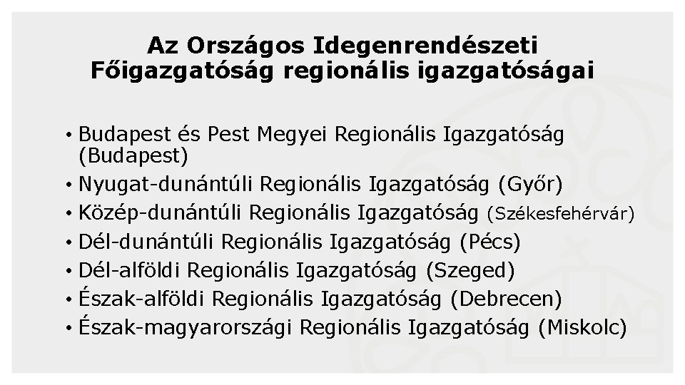 Az Országos Idegenrendészeti Főigazgatóság regionális igazgatóságai • Budapest és Pest Megyei Regionális Igazgatóság (Budapest)