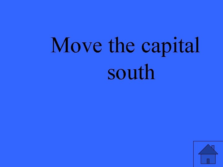 Move the capital south 