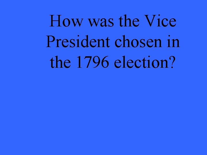 How was the Vice President chosen in the 1796 election? 