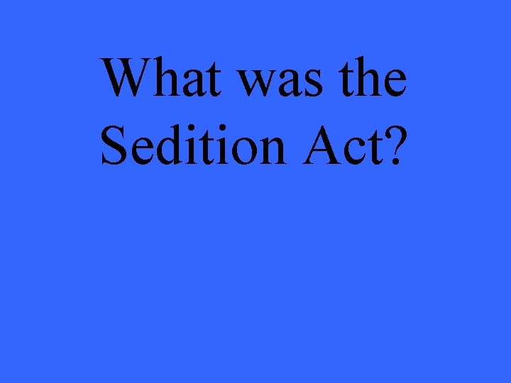 What was the Sedition Act? 