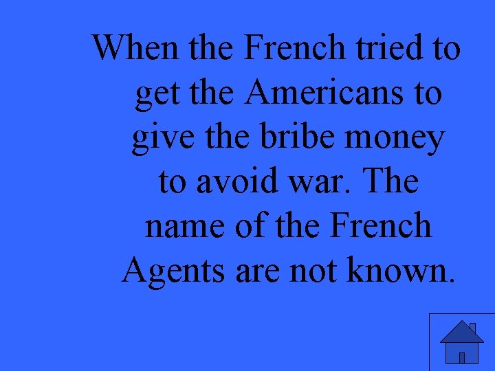 When the French tried to get the Americans to give the bribe money to