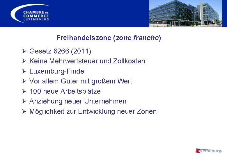 Freihandelszone (zone franche) Ø Ø Ø Ø Gesetz 6266 (2011) Keine Mehrwertsteuer und Zollkosten