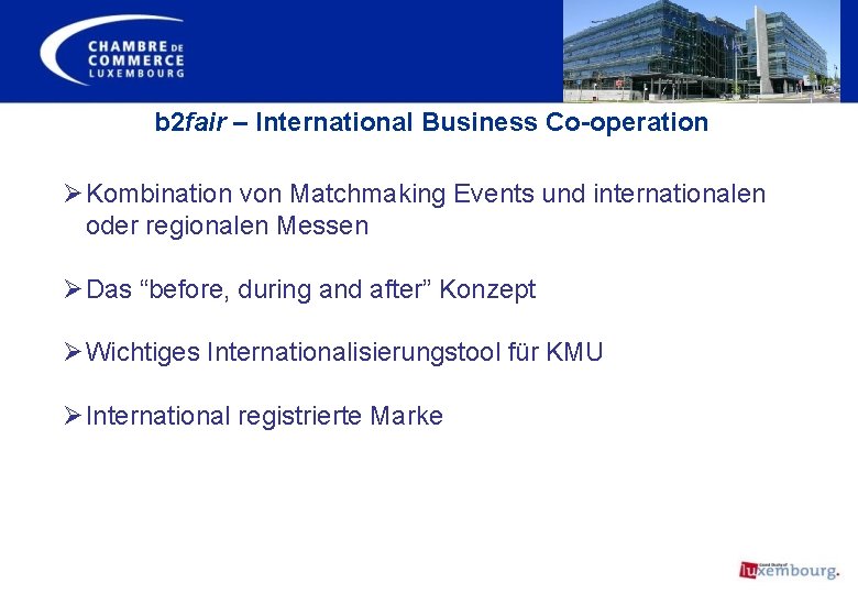 b 2 fair – International Business Co-operation Ø Kombination von Matchmaking Events und internationalen