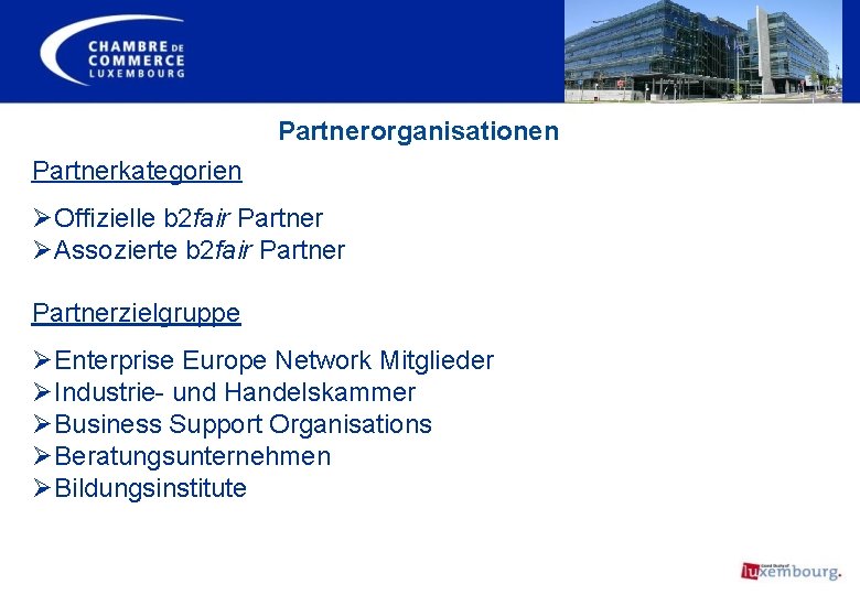 Partnerorganisationen Partnerkategorien Ø Offizielle b 2 fair Partner Ø Assozierte b 2 fair Partnerzielgruppe