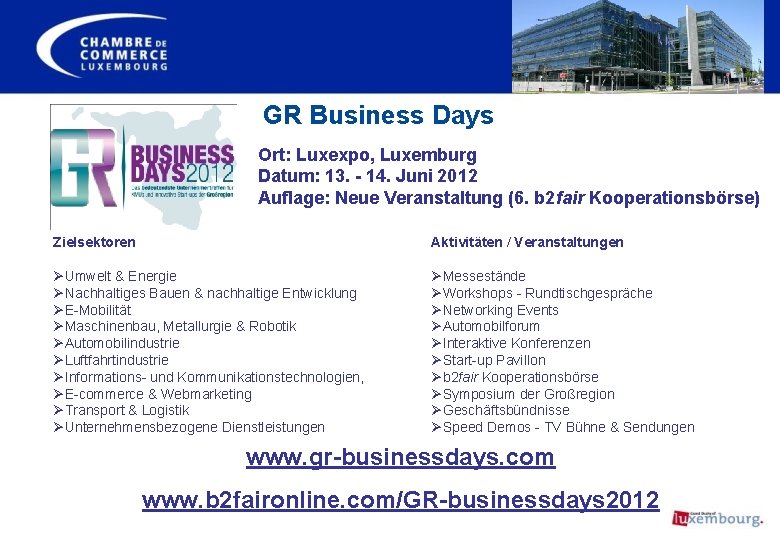 GR Business Days Ort: Luxexpo, Luxemburg Datum: 13. - 14. Juni 2012 Auflage: Neue