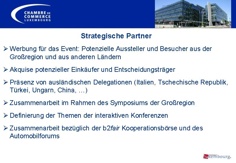 Strategische Partner Ø Werbung für das Event: Potenzielle Aussteller und Besucher aus der Großregion