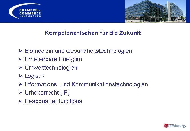 Kompetenznischen für die Zukunft Ø Ø Ø Ø Biomedizin und Gesundheitstechnologien Erneuerbare Energien Umwelttechnologien