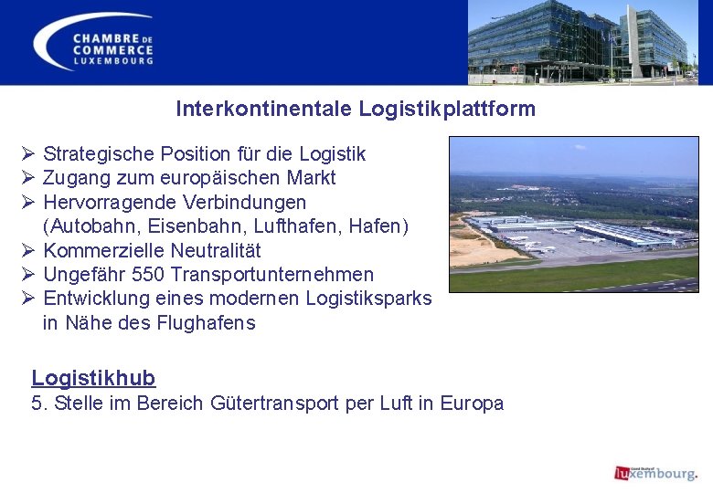 Interkontinentale Logistikplattform Ø Strategische Position für die Logistik Ø Zugang zum europäischen Markt Ø