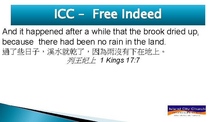 ICC – Free Indeed And it happened after a while that the brook dried
