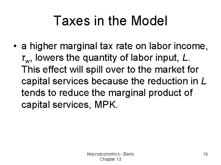 Taxes in the Model • a higher marginal tax rate on labor income, τw,