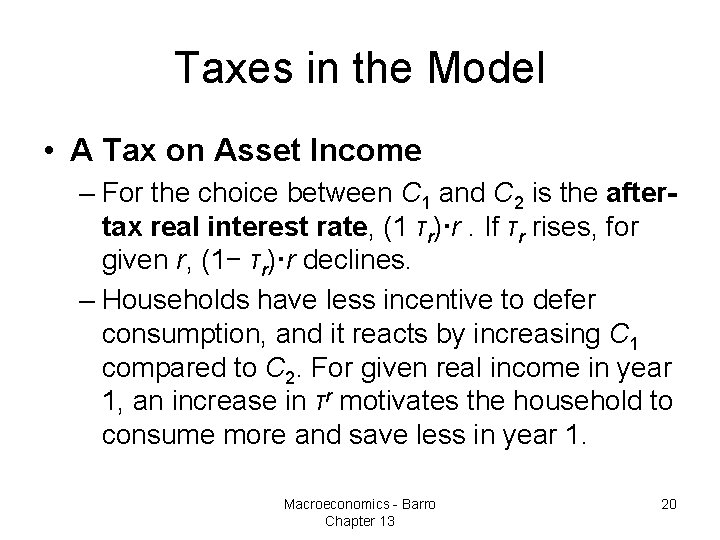 Taxes in the Model • A Tax on Asset Income – For the choice