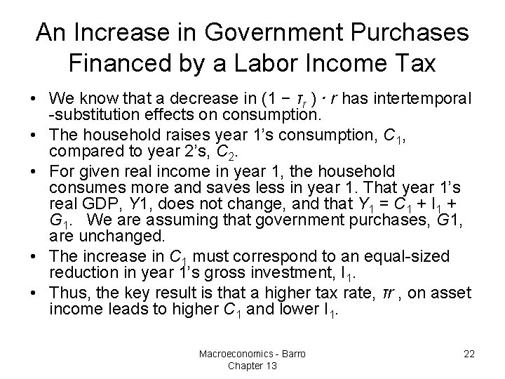 An Increase in Government Purchases Financed by a Labor Income Tax • We know