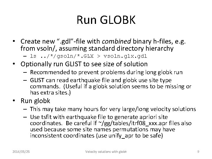 Run GLOBK • Create new “. gdl”-file with combined binary h-files, e. g. from