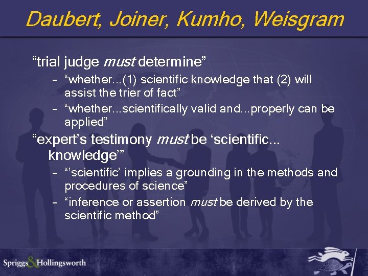 Daubert, Joiner, Kumho, Weisgram “trial judge must determine” – “whether. . . (1) scientific