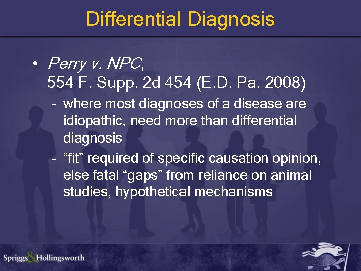 Differential Diagnosis • Perry v. NPC, 554 F. Supp. 2 d 454 (E. D.