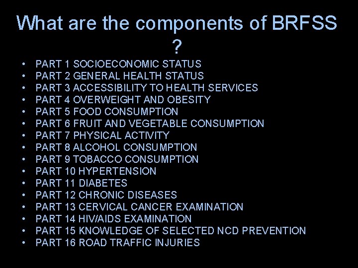 What are the components of BRFSS ? • • • • PART 1 SOCIOECONOMIC