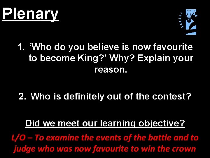 Plenary 1. ‘Who do you believe is now favourite to become King? ’ Why?