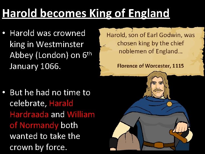 Harold becomes King of England • Harold was crowned king in Westminster Abbey (London)