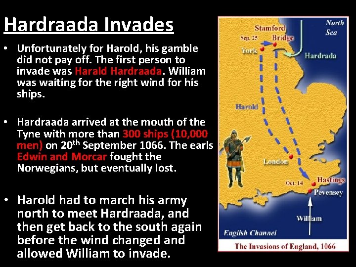 Hardraada Invades • Unfortunately for Harold, his gamble did not pay off. The first