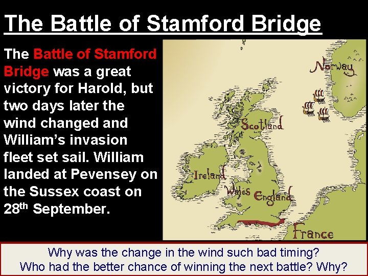 The Battle of Stamford Bridge was a great victory for Harold, but two days
