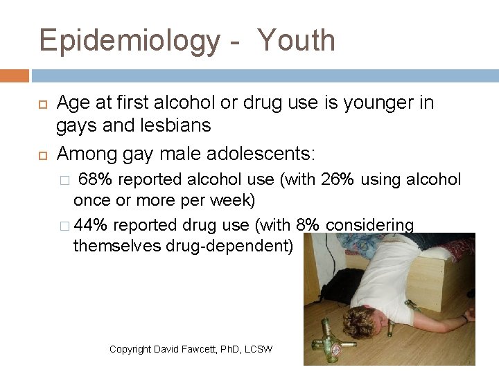 Epidemiology - Youth Age at first alcohol or drug use is younger in gays