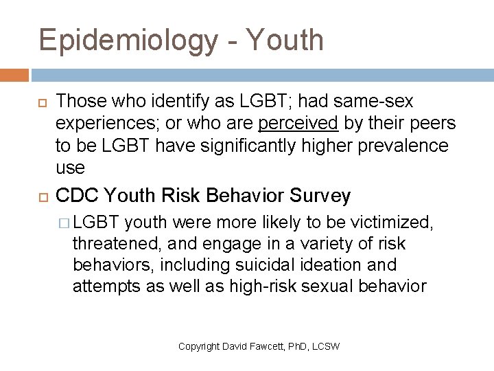 Epidemiology - Youth Those who identify as LGBT; had same-sex experiences; or who are