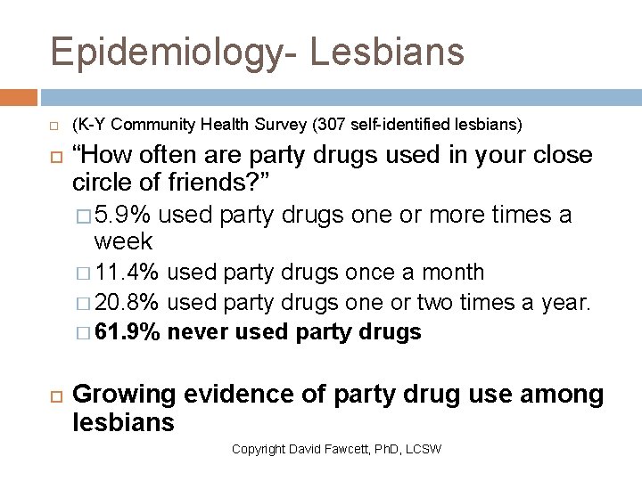 Epidemiology- Lesbians (K-Y Community Health Survey (307 self-identified lesbians) “How often are party drugs