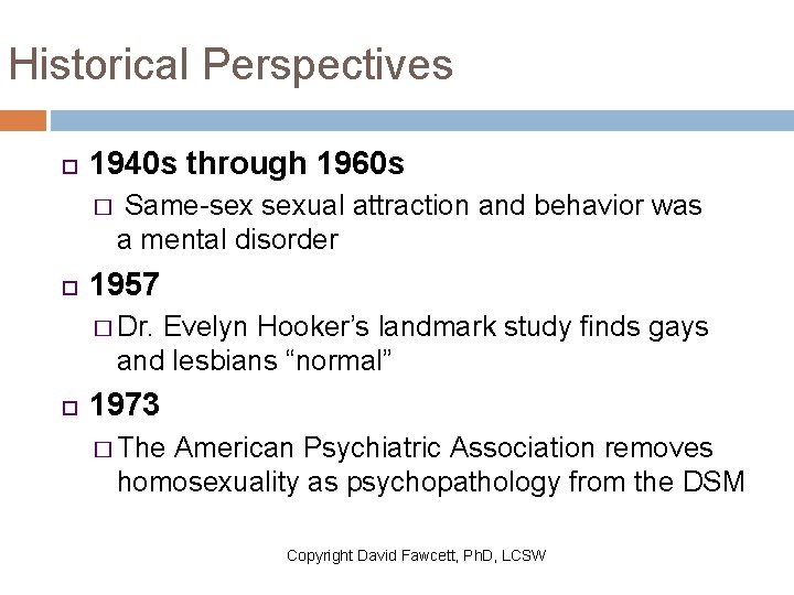 Historical Perspectives 1940 s through 1960 s � Same-sex sexual attraction and behavior was