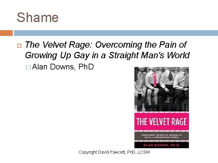 Shame The Velvet Rage: Overcoming the Pain of Growing Up Gay in a Straight