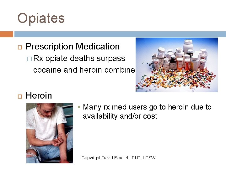 Opiates Prescription Medication � Rx opiate deaths surpass cocaine and heroin combined Heroin §