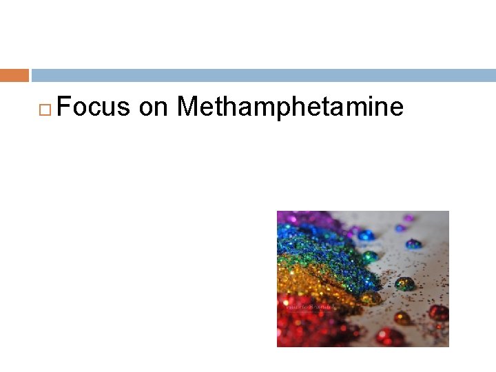  Focus on Methamphetamine 