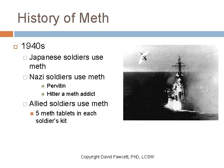 History of Meth 1940 s � Japanese soldiers use meth � Nazi soldiers use