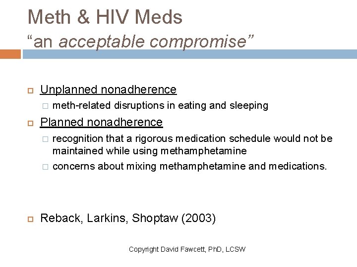 Meth & HIV Meds “an acceptable compromise” Unplanned nonadherence � Planned nonadherence � �